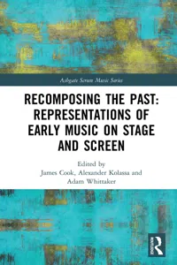 Recomposing the Past: Representations of Early Music on Stage and Screen_cover