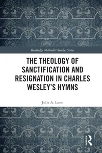 The Theology of Sanctification and Resignation in Charles Wesley's Hymns_cover