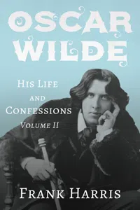 Oscar Wilde - His Life and Confessions - Volume II_cover