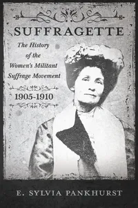 The Suffragette - The History of The Women's Militant Suffrage Movement - 1905-1910_cover