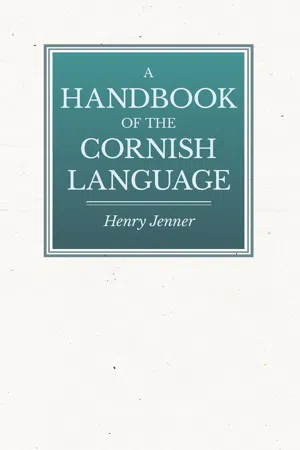 A Handbook of the Cornish Language - Chiefly in Its Latest Stages with Some Account of Its History and Literature
