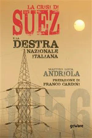 La crisi di Suez e la destra nazionale italiana. Prefazione di Franco Cardini