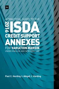 A Practical Guide to the 2016 ISDA Credit Support Annexes For Variation Margin under English and New York Law_cover