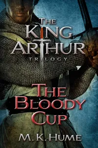 The King Arthur Trilogy Book Three: The Bloody Cup_cover