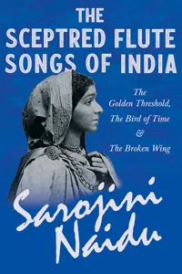 The Sceptred Flute Songs of India - The Golden Threshold, The Bird of Time & The Broken Wing_cover
