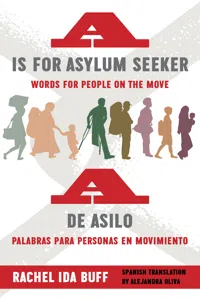 A is for Asylum Seeker: Words for People on the Move / A de asilo: palabras para personas en movimiento_cover
