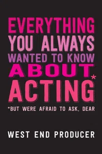 Everything You Always Wanted To Know About Acting_cover