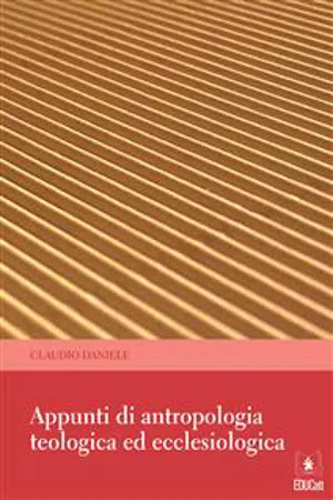 Appunti di Antropologia Teologica ed ecclesiologica