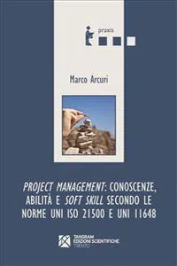 Project Management: conoscenze, abilità e soft skill secondo le norme UNI ISO 21500 e UNI 11648_cover