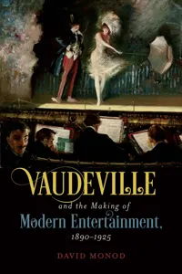 Vaudeville and the Making of Modern Entertainment, 1890–1925_cover