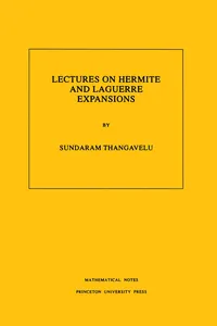 Lectures on Hermite and Laguerre Expansions, Volume 42_cover
