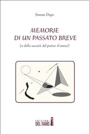 Memorie di un passato breve (o della vacuità del poetar d'amore)