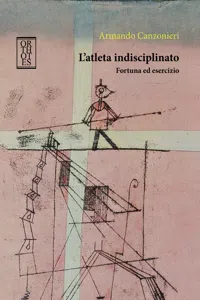 L'atleta indisciplinato. Fortuna ed esercizio_cover