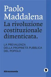 La rivoluzione costituzionale dimenticata. La prevalenza della proprietà pubblica del popolo_cover