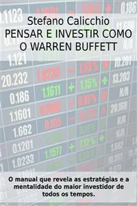 PENSAR E INVESTIR COMO O WARREN BUFFETT. O manual que revela as estratégias e a mentalidade do maior investidor de todos os tempos._cover