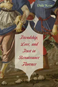 Friendship, Love, and Trust in Renaissance Florence_cover