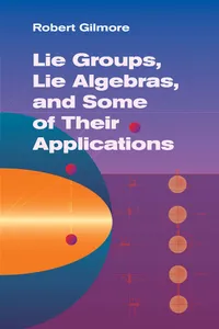 Lie Groups, Lie Algebras, and Some of Their Applications_cover