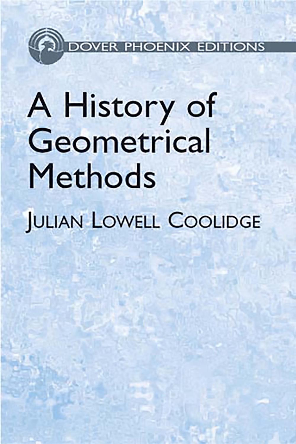 PDF] A History of Geometrical Methods by Julian Lowell Coolidge