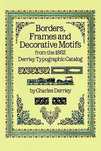 Borders, Frames and Decorative Motifs from the 1862 Derriey Typographic Catalog_cover