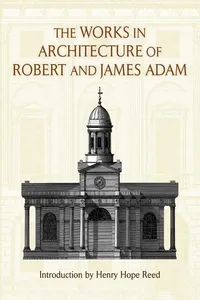 The Works in Architecture of Robert and James Adam_cover