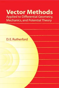 Vector Methods Applied to Differential Geometry, Mechanics, and Potential Theory_cover