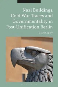 Nazi Buildings, Cold War Traces and Governmentality in Post-Unification Berlin_cover