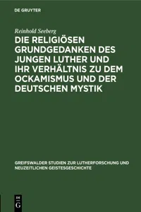 Die religiösen Grundgedanken des jungen Luther und ihr Verhältnis zu dem Ockamismus und der deutschen Mystik_cover