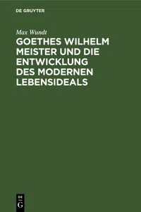 Goethes Wilhelm Meister und die Entwicklung des modernen Lebensideals_cover