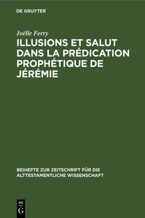 Illusions et salut dans la prédication prophétique de Jérémie