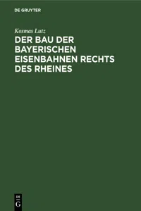 Der Bau der bayerischen Eisenbahnen rechts des Rheines_cover