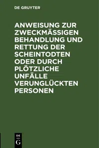 Anweisung zur zweckmäßigen Behandlung und Rettung der Scheintodten oder durch plötzliche Unfälle verunglückten Personen_cover