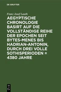 Aegyptische Chronologie basirt auf die vollständige Reihe der Epochen seit Bytes-Menes bis Hadrian-Antonin, durch drei volle Sothisperioden = 4380 Jahre_cover