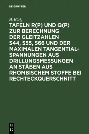 Tafeln R(p) und Q(p) zur Berechnung der Gleitzahlen s44, s55, s66 und der maximalen Tangentialspannungen aus Drillungsmessungen an Stäben aus rhombischem Stoffe bei Rechteckquerschnitt