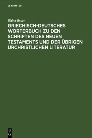 Griechisch-Deutsches Worterbuch zu den Schriften des Neuen Testaments und der übrigen urchristlichen Literatur