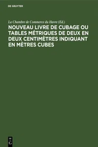 Nouveau livre de Cubage ou tables métriques de deux en deux centimètres indiquant en mètres cubes_cover