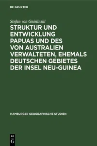 Struktur und Entwicklung Papuas und des von Australien Verwalteten, ehemals Deutschen Gebietes der Insel Neu-Guinea_cover