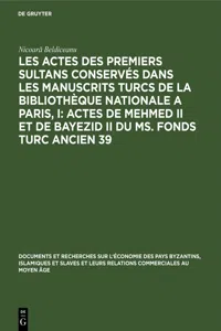 Les actes des premiers sultans conservés dans les manuscrits turcs de la Bibliothèque Nationale a Paris, I: Actes de Mehmed II et de Bayezid II du ms. fonds turc ancien 39_cover