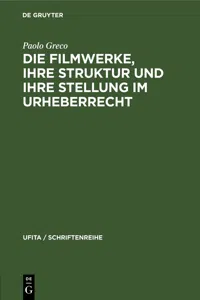 Die Filmwerke, ihre Struktur und ihre Stellung im Urheberrecht_cover