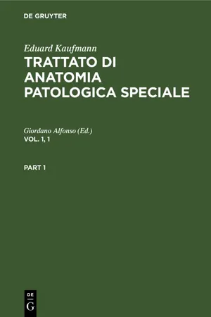 Eduard Kaufmann: Trattato di anatomia patologica speciale. Vol. 1, 1