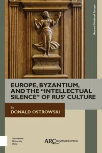 Europe, Byzantium, and the "Intellectual Silence" of Rus' Culture_cover