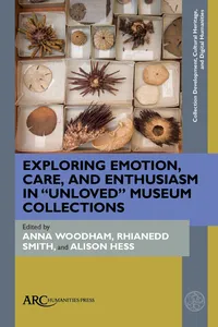 Exploring Emotion, Care, and Enthusiasm in “Unloved” Museum Collections_cover