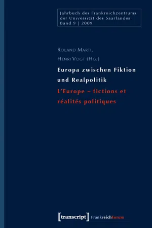 Europa zwischen Fiktion und Realpolitik/L'Europe - fictions et réalités politiques