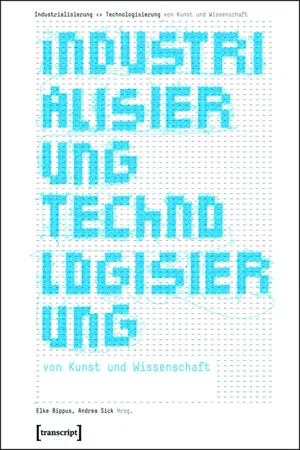 Industrialisierung   Technologisierung von Kunst und Wissenschaft