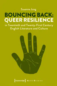 Bouncing Back: Queer Resilience in Twentieth and Twenty-First Century English Literature and Culture_cover