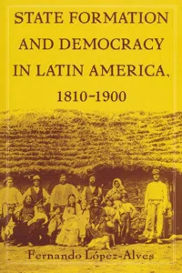 State Formation and Democracy in Latin America, 1810-1900_cover