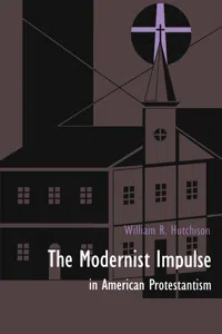 The Modernist Impulse in American Protestantism_cover