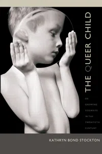 The Queer Child, or Growing Sideways in the Twentieth Century_cover