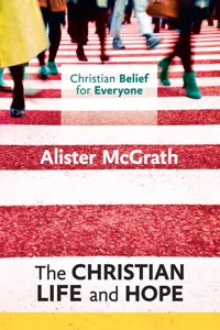 Christian Belief for Everyone: The Christian Life and Hope_cover