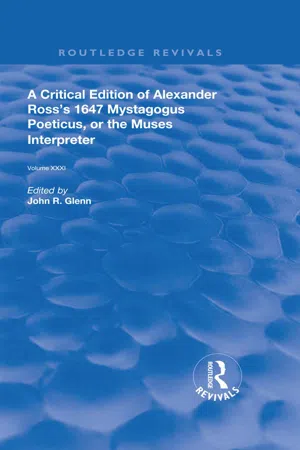 A Critical Edition of Alexander's Ross's 1647 Mystagogus Poeticus, or The Muses Interpreter