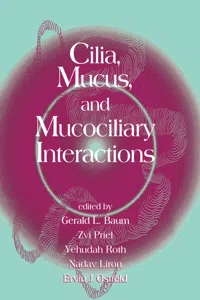 Cilia, Mucus, and Mucociliary Interactions_cover